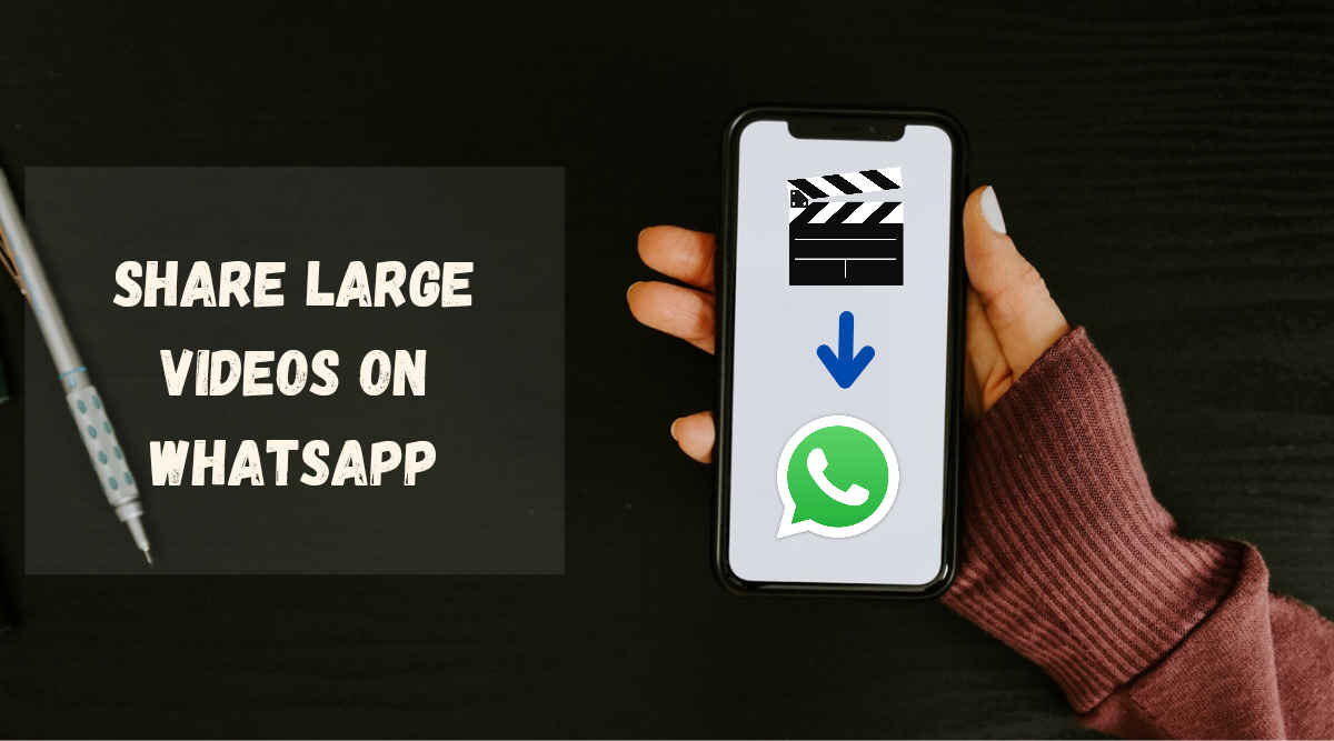 Send long Videos on WhatsApp