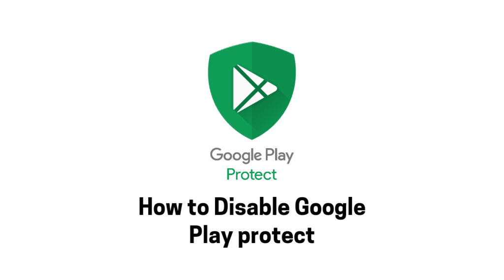 Disable Google Play protect