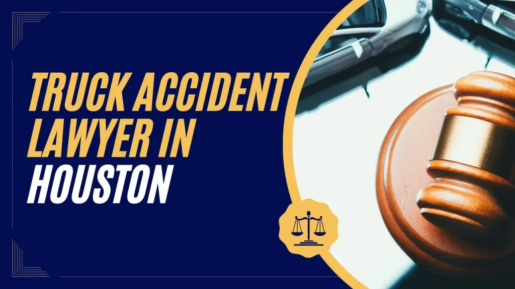 Truck Accident Lawyer in Houston